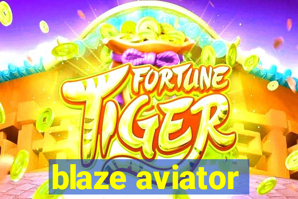 blaze aviator